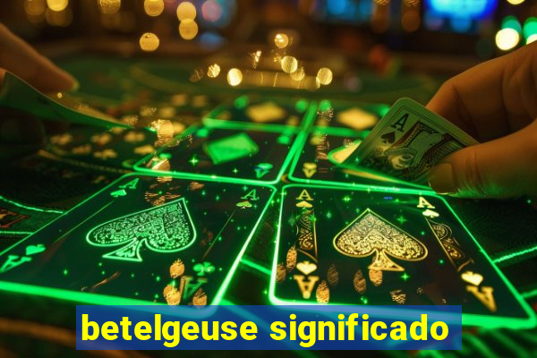 betelgeuse significado